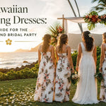 Hawaiian Wedding Dresses: A Guide for the Bride and Bridal Party