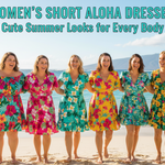 Women’s Short Aloha Dresses: Cute Summer Looks for Every Body